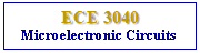 Text Box: ECE 3040Microelectronic Circuits
